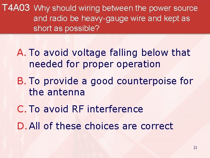 T 4 A 03 Why should wiring between the power source and radio be