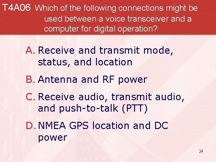 T 4 A 06 Which of the following connections might be used between a