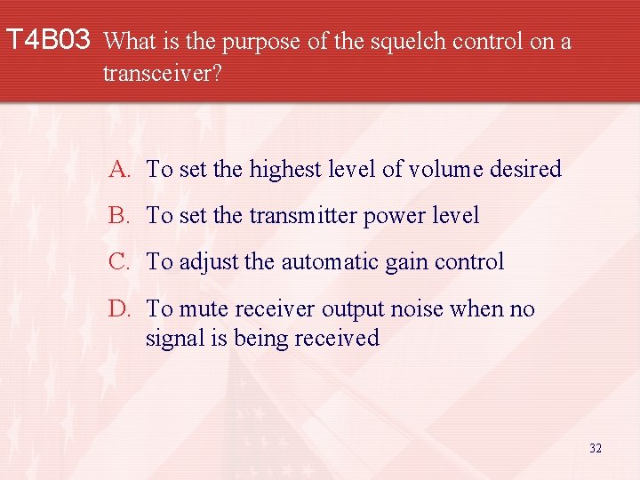 T 4 B 03 What is the purpose of the squelch control on a