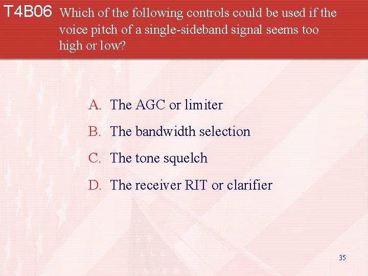 T 4 B 06 Which of the following controls could be used if the