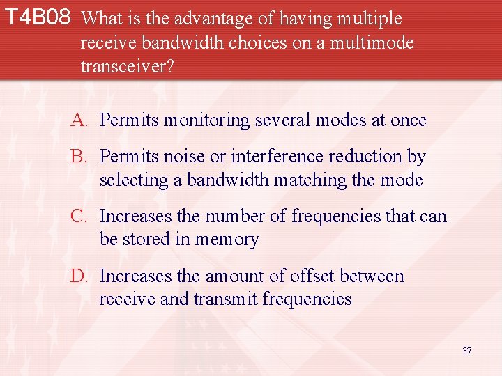 T 4 B 08 What is the advantage of having multiple receive bandwidth choices