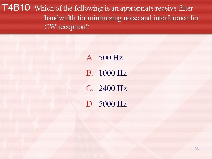 T 4 B 10 Which of the following is an appropriate receive filter bandwidth