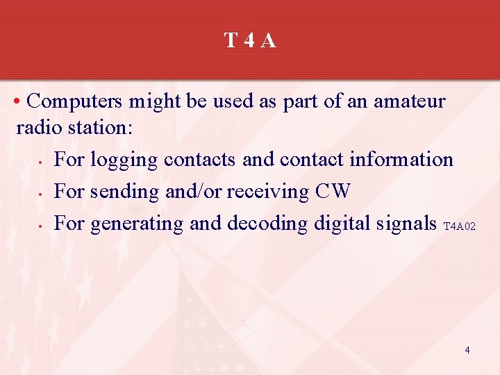 T 4 A • Computers might be used as part of an amateur radio