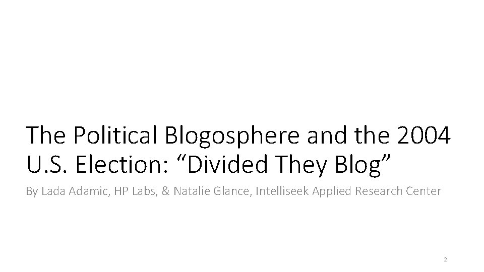 The Political Blogosphere and the 2004 U. S. Election: “Divided They Blog” By Lada
