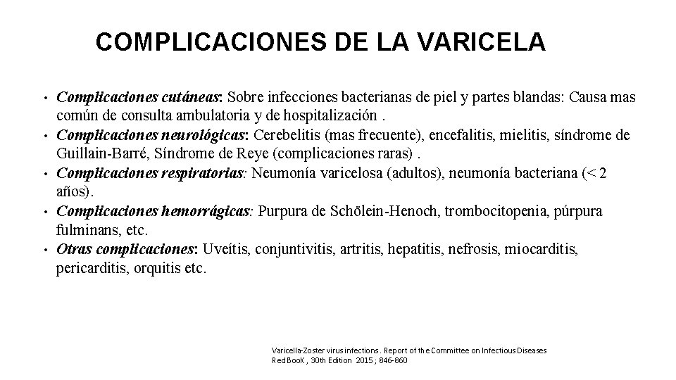 COMPLICACIONES DE LA VARICELA • • • Complicaciones cutáneas: Sobre infecciones bacterianas de piel