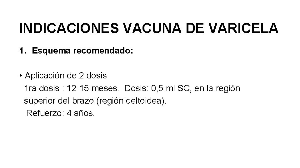 INDICACIONES VACUNA DE VARICELA 1. Esquema recomendado: • Aplicación de 2 dosis 1 ra