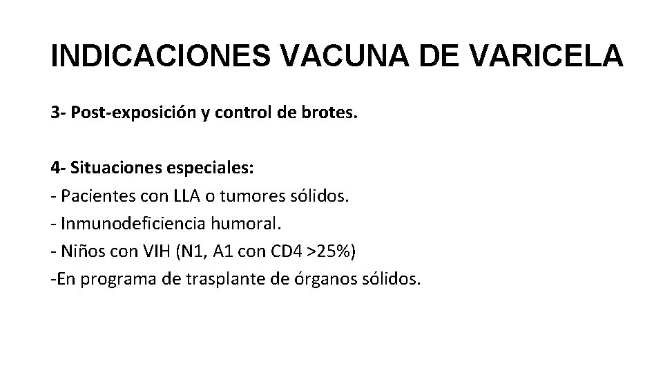 INDICACIONES VACUNA DE VARICELA 3 - Post-exposición y control de brotes. 4 - Situaciones