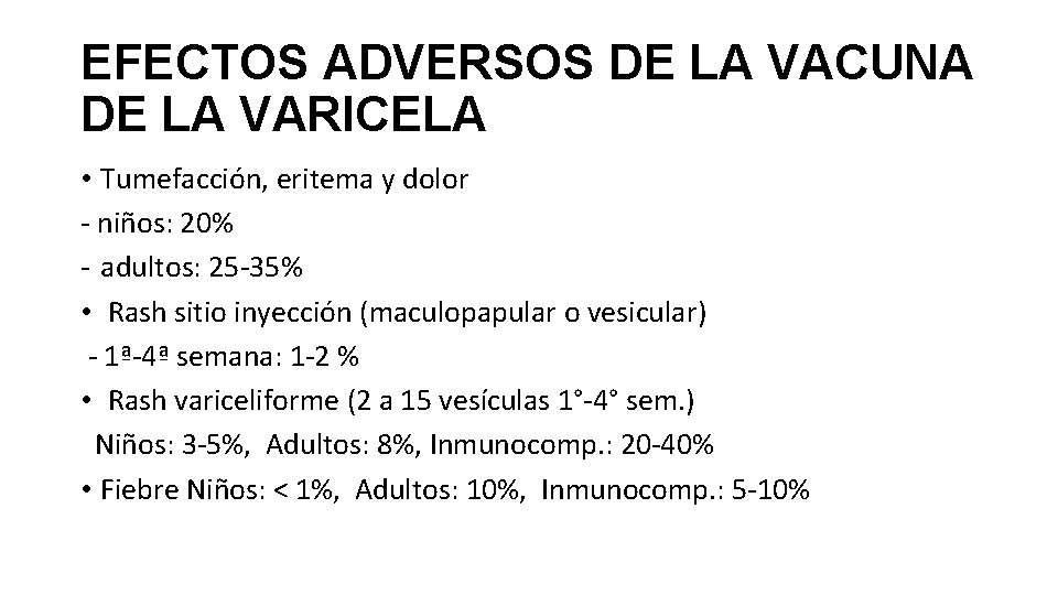 EFECTOS ADVERSOS DE LA VACUNA DE LA VARICELA • Tumefacción, eritema y dolor -