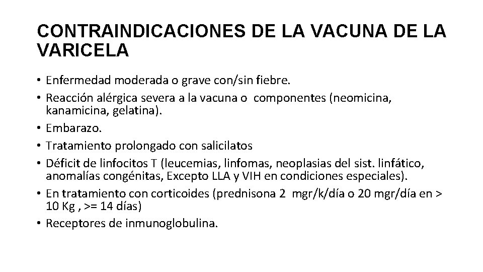CONTRAINDICACIONES DE LA VACUNA DE LA VARICELA • Enfermedad moderada o grave con/sin fiebre.