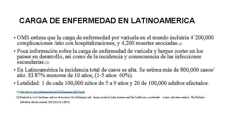 CARGA DE ENFERMEDAD EN LATINOAMERICA OMS estima que la carga de enfermedad por varicela