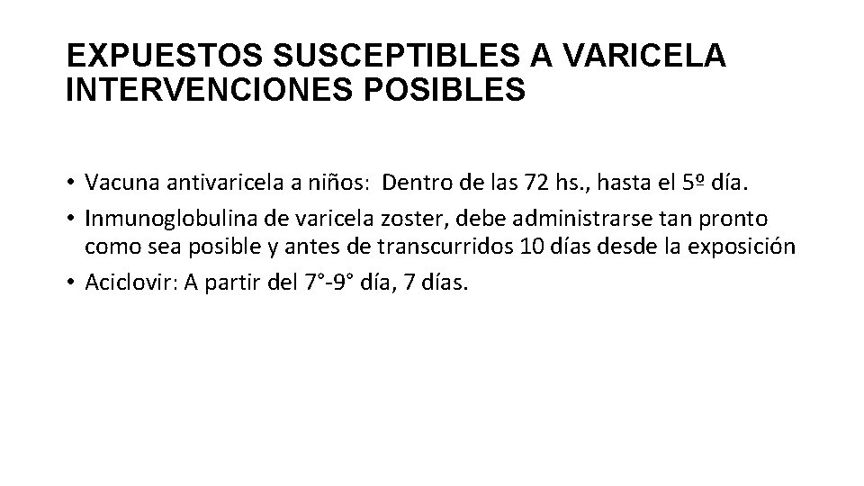 EXPUESTOS SUSCEPTIBLES A VARICELA INTERVENCIONES POSIBLES • Vacuna antivaricela a niños: Dentro de las