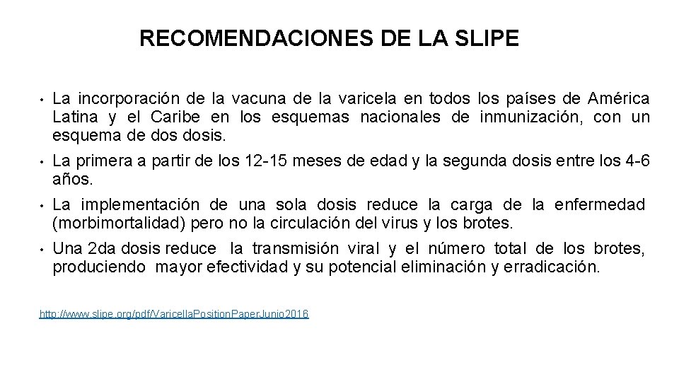 RECOMENDACIONES DE LA SLIPE • • La incorporación de la vacuna de la varicela