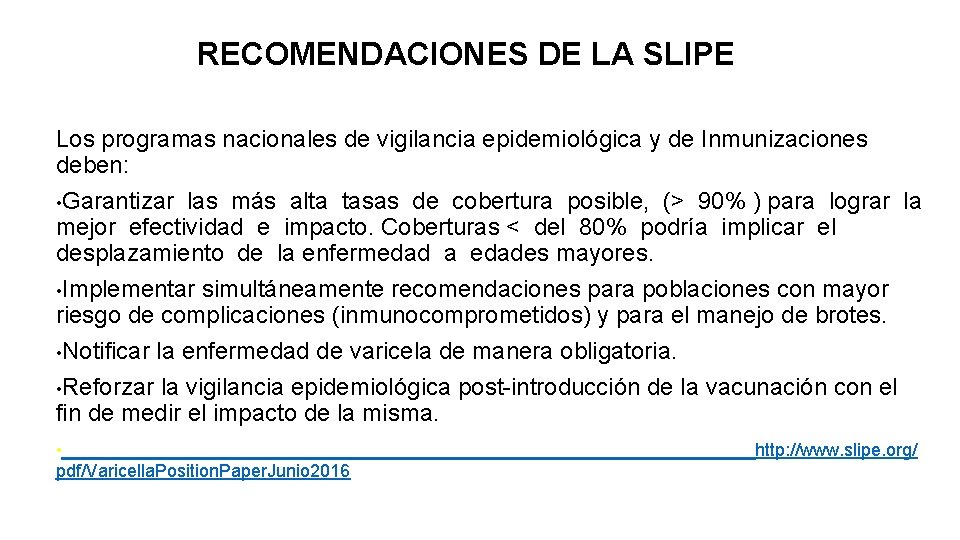 RECOMENDACIONES DE LA SLIPE Los programas nacionales de vigilancia epidemiológica y de Inmunizaciones deben: