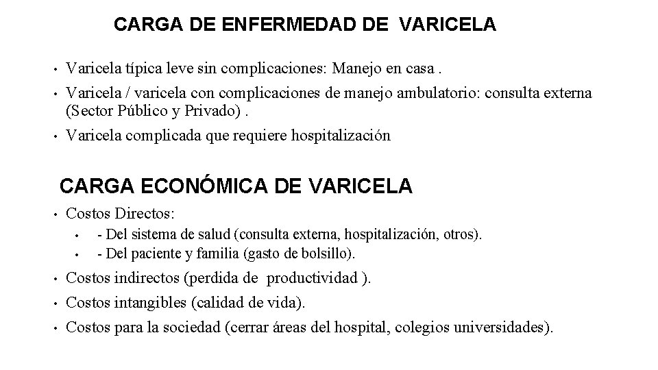 CARGA DE ENFERMEDAD DE VARICELA • • • Varicela típica leve sin complicaciones: Manejo