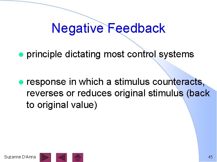 Negative Feedback l principle dictating most control systems l response in which a stimulus