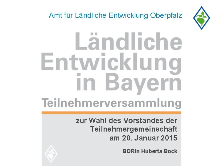 Amt für Ländliche Entwicklung Oberpfalz zur Wahl des Vorstandes der Teilnehmergemeinschaft am 20. Januar