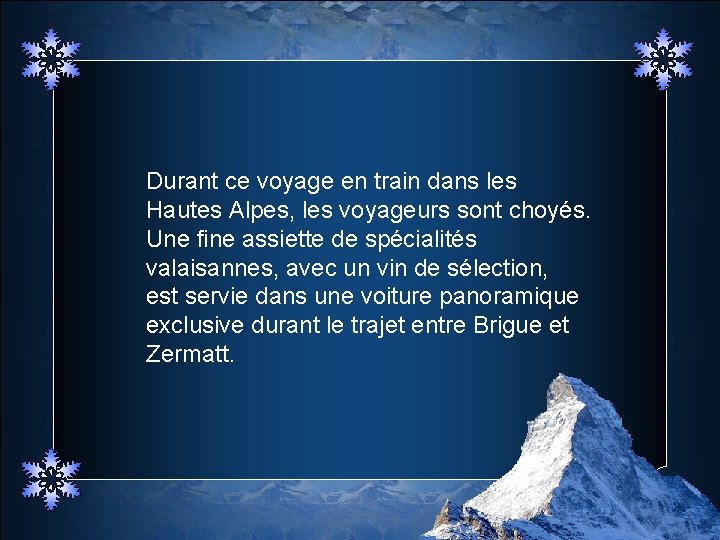 Durant ce voyage en train dans les Hautes Alpes, les voyageurs sont choyés. Une