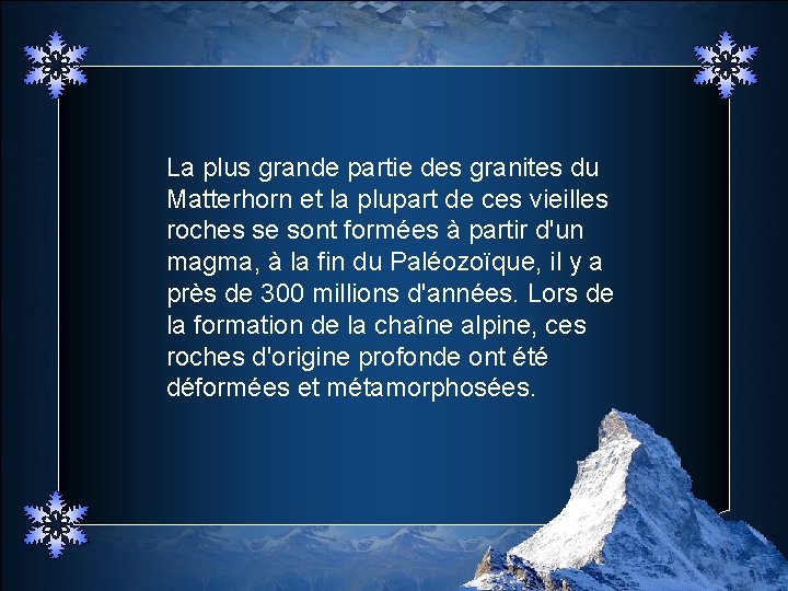 La plus grande partie des granites du Matterhorn et la plupart de ces vieilles