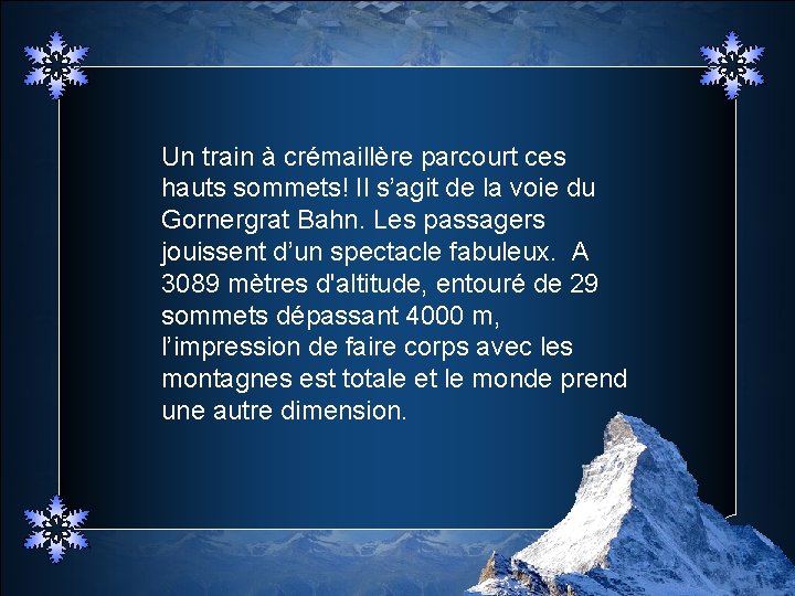 Un train à crémaillère parcourt ces hauts sommets! Il s’agit de la voie du