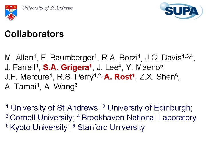 University of St Andrews Collaborators M. Allan 1, F. Baumberger 1, R. A. Borzi
