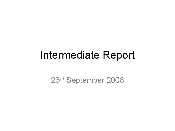 Intermediate Report 23 rd September 2008 