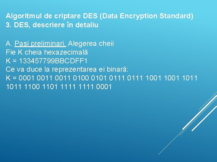 Algoritmul de criptare DES (Data Encryption Standard) 3. DES, descriere în detaliu A. Paşi