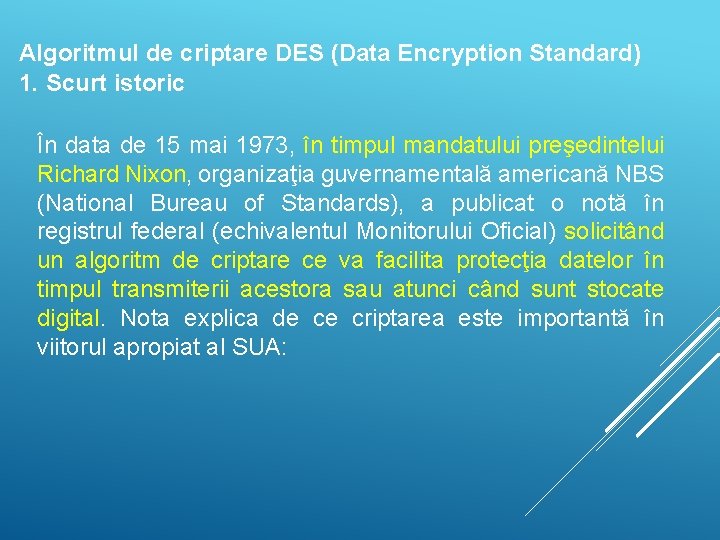 Algoritmul de criptare DES (Data Encryption Standard) 1. Scurt istoric În data de 15