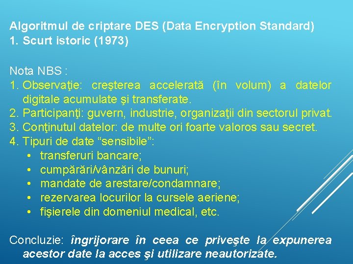 Algoritmul de criptare DES (Data Encryption Standard) 1. Scurt istoric (1973) Nota NBS :