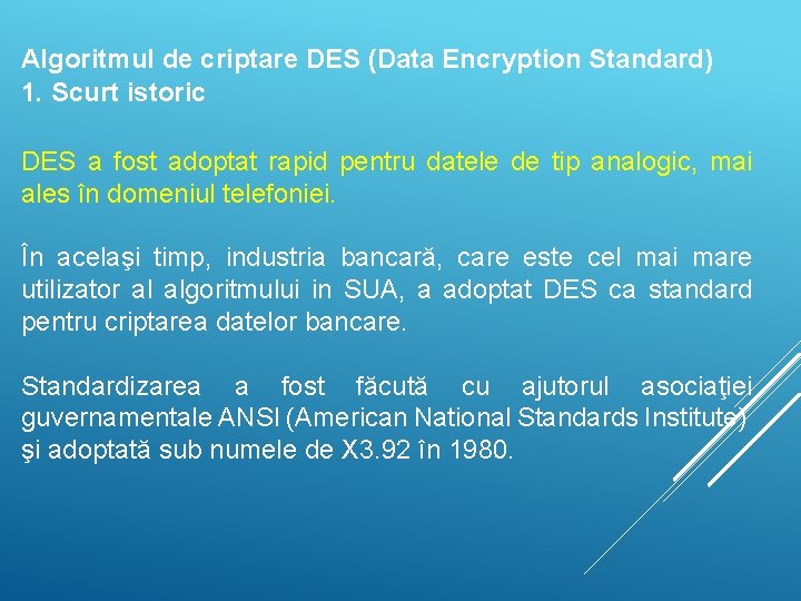 Algoritmul de criptare DES (Data Encryption Standard) 1. Scurt istoric DES a fost adoptat