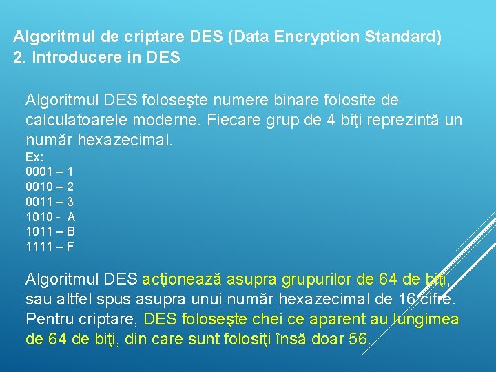 Algoritmul de criptare DES (Data Encryption Standard) 2. Introducere in DES Algoritmul DES foloseşte