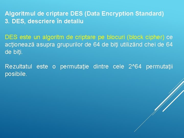 Algoritmul de criptare DES (Data Encryption Standard) 3. DES, descriere în detaliu DES este