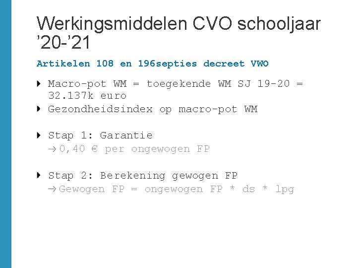 Werkingsmiddelen CVO schooljaar ’ 20 -’ 21 Artikelen 108 en 196 septies decreet VWO