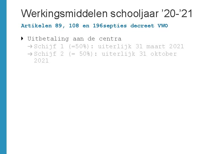 Werkingsmiddelen schooljaar ’ 20 -’ 21 Artikelen 89, 108 en 196 septies decreet VWO