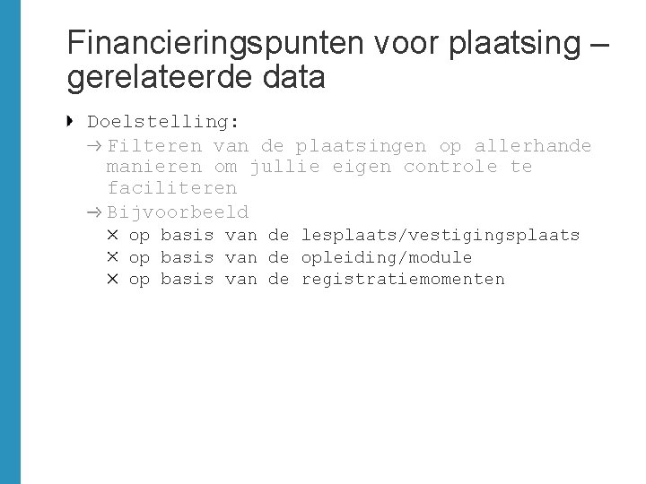 Financieringspunten voor plaatsing – gerelateerde data Doelstelling: Filteren van de plaatsingen op allerhande manieren