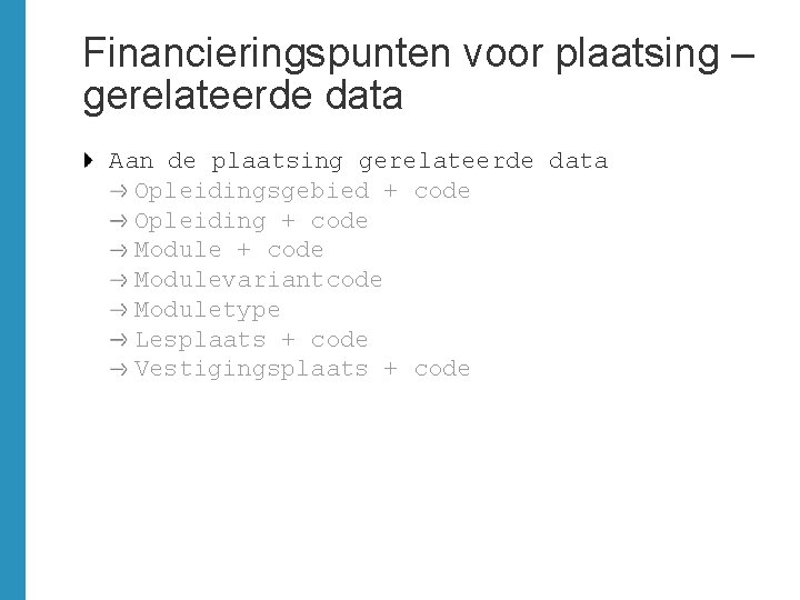 Financieringspunten voor plaatsing – gerelateerde data Aan de plaatsing gerelateerde data Opleidingsgebied + code