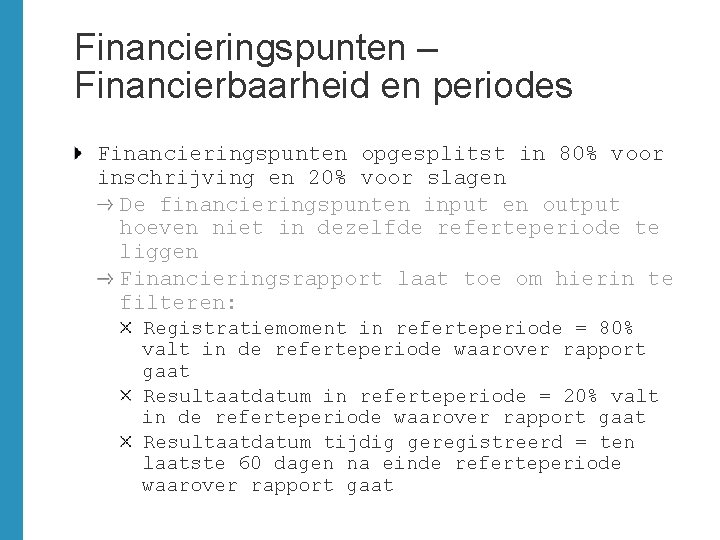 Financieringspunten – Financierbaarheid en periodes Financieringspunten opgesplitst in 80% voor inschrijving en 20% voor