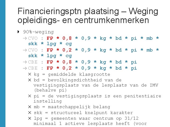 Financieringsptn plaatsing – Weging opleidings- en centrumkenmerken 90%-weging CVO : FP * 0, 8