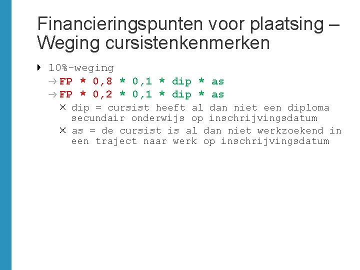 Financieringspunten voor plaatsing – Weging cursistenkenmerken 10%-weging FP * 0, 8 * 0, 1