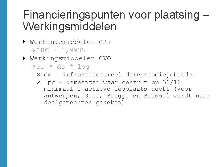 Financieringspunten voor plaatsing – Werkingsmiddelen CBE LUC * 1, 9938 Werkingsmiddelen CVO FP *