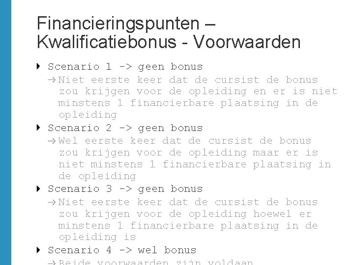 Financieringspunten – Kwalificatiebonus - Voorwaarden Scenario 1 -> geen bonus Niet eerste keer dat