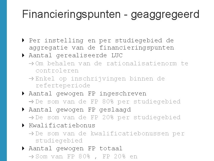 Financieringspunten - geaggregeerd Per instelling en per studiegebied de aggregatie van de financieringspunten Aantal