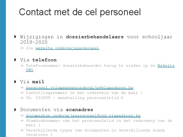 Contact met de cel personeel Wijzigingen in dossierbehandelaars voor schooljaar 2019 -2020 Zie website