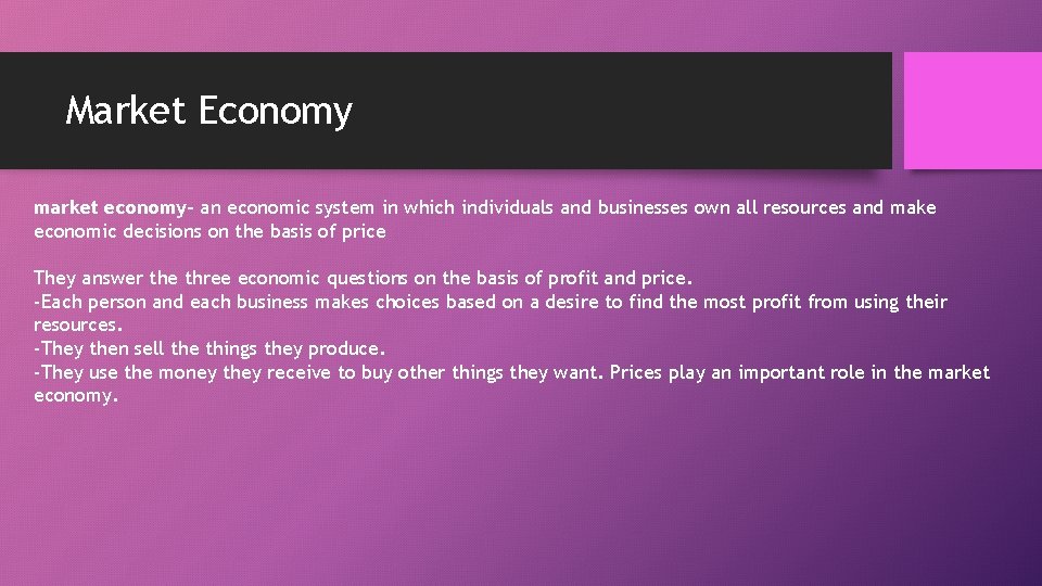 Market Economy market economy- an economic system in which individuals and businesses own all Market Economy market economy- an economic system in which individuals and businesses own all