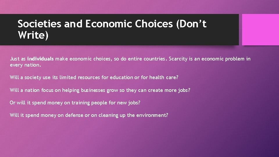 Societies and Economic Choices (Don’t Write) Just as individuals make economic choices, so do Societies and Economic Choices (Don’t Write) Just as individuals make economic choices, so do