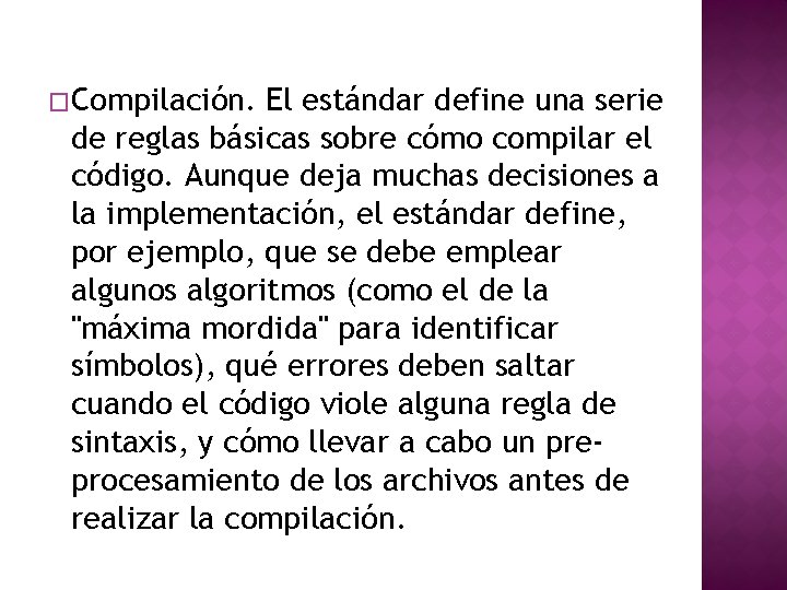 �Compilación. El estándar define una serie de reglas básicas sobre cómo compilar el código.