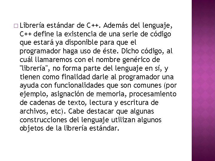 � Librería estándar de C++. Además del lenguaje, C++ define la existencia de una