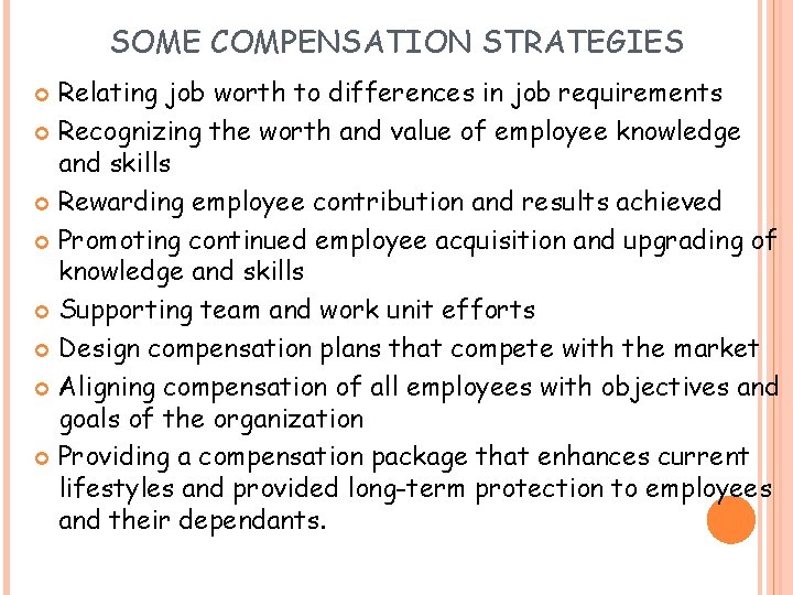 SOME COMPENSATION STRATEGIES Relating job worth to differences in job requirements Recognizing the worth