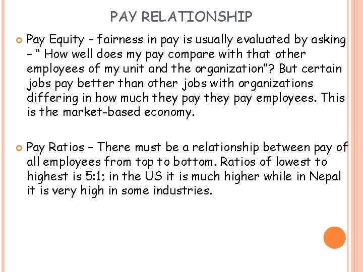 PAY RELATIONSHIP Pay Equity – fairness in pay is usually evaluated by asking –