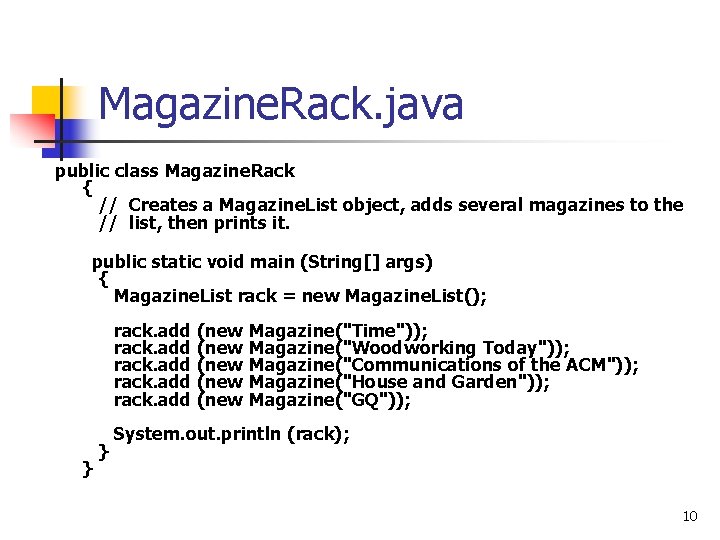 Magazine. Rack. java public class Magazine. Rack { // Creates a Magazine. List object,