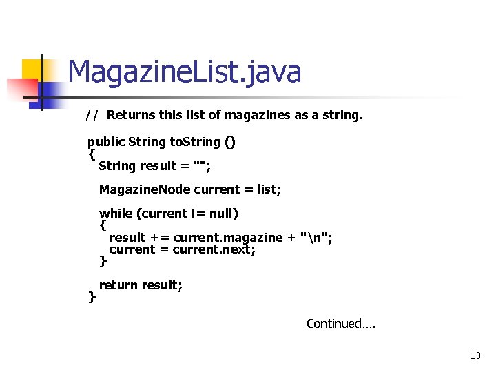 Magazine. List. java // Returns this list of magazines as a string. public String